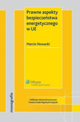Okładka: Prawne aspekty bezpieczeństwa energetycznego w UE