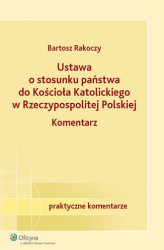 Okładka: Ustawa o stosunku państwa do Kościoła Katolickiego Rzeczypospolitej Polskiej. Komentarz
