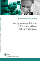 Okładka: Zarządzanie publiczne w teorii i praktyce ochrony zdrowia