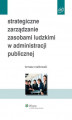 Okładka książki: Strategiczne zarządzanie zasobami ludzkimi w administracji publicznej