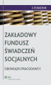Okładka książki: Zakładowy Fundusz Świadczeń Socjalnych - obowiązki pracodawcy