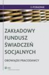 Okładka: Zakładowy Fundusz Świadczeń Socjalnych - obowiązki pracodawcy