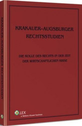 Okładka: Krakauer-Augsburger Rechtsstudien. Die Rolle des Rechts in der Zeit der wirtschaftlichen Krise