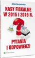 Okładka książki: Kasy fiskalne w 2015 i 2016 r. Pytania i odpowiedzi