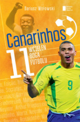 Okładka: Canarinhos. 11 wcieleń boga futbolu