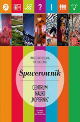 Okładka: Spacerownik po Centrum Nauki „Kopernik”