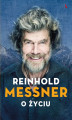 Okładka książki: Reinhold Messner. O życiu