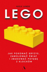 Okładka: Lego. Jak pokonać kryzys, zawojować świat i zbudować potęgę z klocków