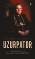 Okładka książki: Uzurpator.  Podwójne życie prałata Jankowskiego 