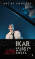 Okładka książki: IKAR. Legenda Mietka Kosza