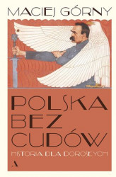 Okładka: Polska bez cudów. Historia dla dorosłych