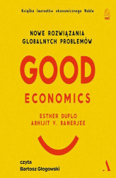 Okładka: Good Economics Nowe rozwiązania globalnych problemów