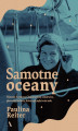 Okładka książki: Samotne oceany. Historia Krystyny Chojnowskiej-Liskiewicz, pierwszej kobiety, która opłynęła świat solo