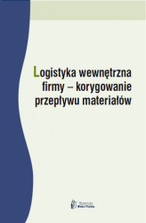 Okładka: Logistyka wewnętrzna firmy - korygowanie przepływu materiałów