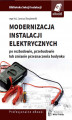 Okładka książki: Modernizacja instalacji elektrycznej po rozbudowie, przebudowie lub zmianie przeznaczenia budynków mieszkalnych
