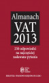 Okładka książki: Almanach VAT 2013 – 250 odpowiedzi na najczęściej zadawane pytania