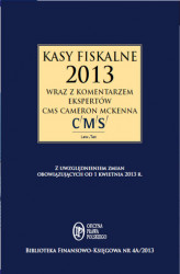 Okładka: Kasy fiskalne 2013 r. wraz z komentarzem ekspertów CMS Cameron McKenna