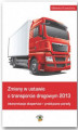 Okładka książki: Zmiany w ustawie o transporcie drogowym 2013