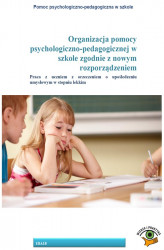 Okładka: Organizacja pomocy psychologiczno-pedagogicznej w szkole zgodnie z nowym rozporządzeniem. Praca z uczniem z orzeczeniem o upośledzeniu umysłowym w ...