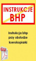 Okładka książki: Instrukcja bhp przy obsłudze kserokopiarki