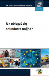 Okładka: Jak ubiegać się o fundusze unijne?