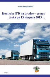 Okładka: Kontrola ITD na drodze - co nas czeka po 15 sierpnia 2013 r.
