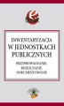Okładka książki: Inwentaryzacja w jednostkach publicznych. Przeprowadzanie, rozliczanie, dokumentowanie
