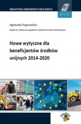 Okładka: Nowe wytyczne dla beneficjentów środków unijnych 2014-2020