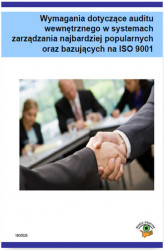 Okładka: Wymagania dotyczące auditu wewnętrznego w systemach zarządzania najbardziej popularnych oraz bazujących na ISO 9001