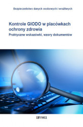 Okładka: Kontrole GIODO w placówkach ochrony zdrowia. Praktyczne wskazówki, wzory dokumentów
