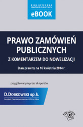 Okładka: Prawo zamówień publicznych z komentarzem do nowelizacji przygotowanym przez ekspertów Kancelarii Prawnej D.Dobkowski sp. k. stowarzyszonej z KPMG w Polsce. Stan prawny na 16 kwietnia 2014 r.