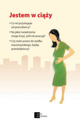 Okładka: Jestem w ciąży. Co mi przysługuje od pracodawcy? Na jakie świadczenia mogę liczyć, jeśli nie pracuję? Czy mam prawo do zasiłku macierzyńskiego, będ...