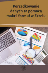 Okładka: Porządkowanie danych za pomocą makr i formuł w Excelu