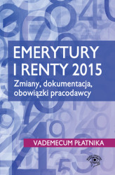 Okładka: Emerytury i renty 2015. Zmiany, dokumentacja, obowiązki pracodawcy