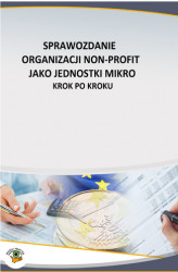 Okładka: Sprawozdanie organizacji non profit jako jednostki mikro &#8211; krok po kroku