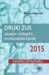 Okładka: Druki ZUS 2015 Zasady, korekty, wypełnione druki