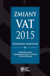 Okładka: Zmiany VAT 2015 - wyjaśnienia praktyczne