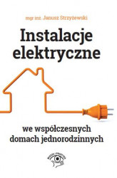 Okładka: Instalacje elektryczne we współczesnych domach jednorodzinnych