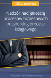 Okładka: Nadzór nad jakością procesów biznesowych &#8211; outsourcing procesu księgowego - wydanie II