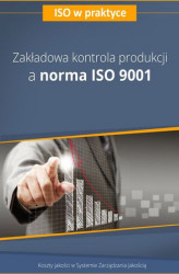 Okładka: Zakładowa kontrola produkcji a norma ISO 9001 - wydanie II