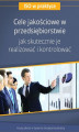 Okładka książki: Cele jakościowe w przedsiębiorstwie &#8211; jak skutecznie je realizować i kontrolować - wydanie II