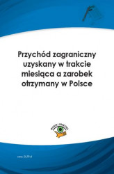 Okładka: Przychód zagraniczny uzyskany w trakcie miesiąca a zarobek otrzymany w Polsce