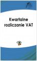 Okładka książki: Kwartalne rozliczanie VAT