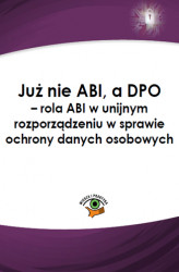 Okładka: Już nie ABI, a DPO &#8211; rola ABI w unijnym rozporządzeniu w sprawie ochrony danych osobowych