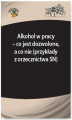 Okładka książki: Alkohol w pracy &#8211; co jest dozwolone, a co nie (przykłady z orzecznictwa SN)