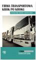 Okładka książki: Firma transportowa krok po kroku &#8211; zarządzanie, finanse, ubezpieczenia