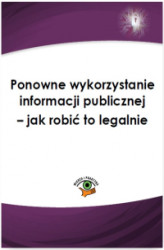 Okładka: Ponowne wykorzystanie informacji publicznej – jak robić to legalnie