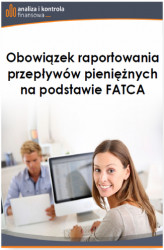 Okładka: Obowiązek raportowania przepływów pieniężnych na podstawie FATCA