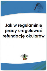 Okładka: Jak w regulaminie pracy uregulować refundację okularów