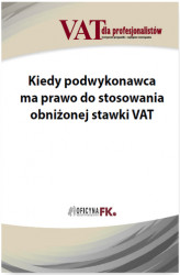 Okładka: Kiedy podwykonawca ma prawo do stosowania obniżonej stawki VAT
